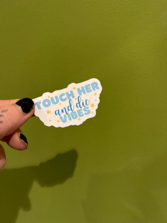 Touch her and die vibes - Sticker