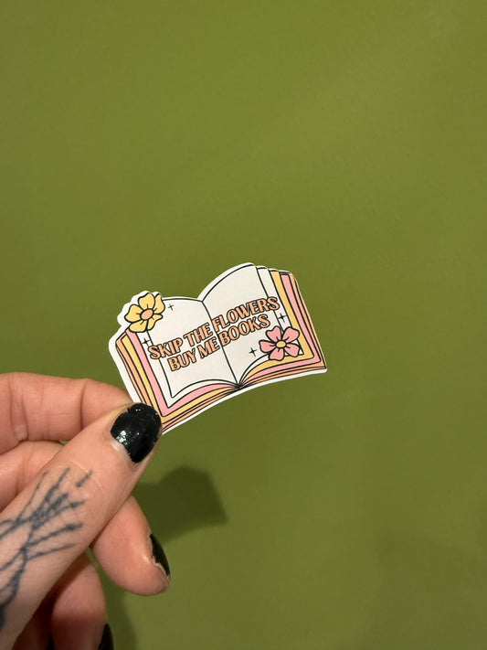 Skip the flowers - Sticker
