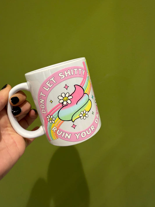Don’t let poopy people ruin your day - Mug